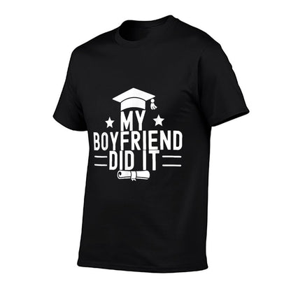 My Boyfriend Did It Graduation Graduated Bachelor Fiance Comfortable T-Shirt