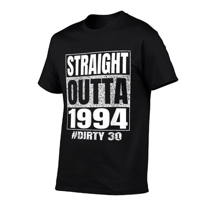 Straight Outta 1994 30th Bday Dirty Thirty Vintage Funny  Durable T-Shirt