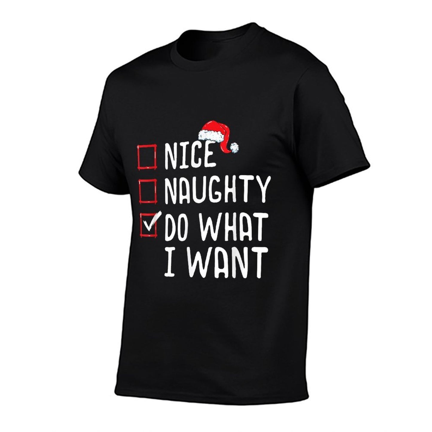Nice Naughty Do What I Want Christmas List  Odor-resistant T-Shirt