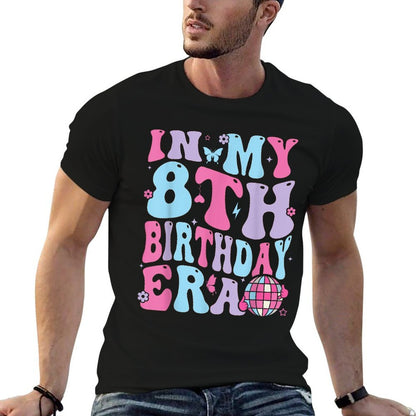 In My 8th Birthday Era Eight Bday 8 Year Old Birthday Girl  High-quality Stitching T-Shirt