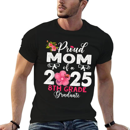 Funny Proud Mom of A Class of 2025 8th Grade Graduate  Rolled Sleeves T-Shirt
