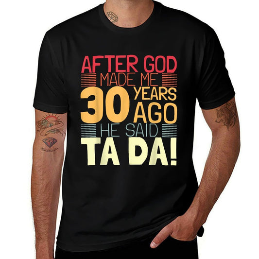 Funny 30th Birthday I God Said Ta Da! I 30 Year Old  Quick-drying T-Shirt
