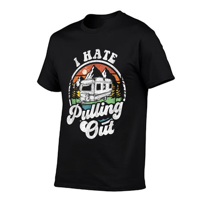 I Hate Pulling Out Funny Camper RV Camping Trailer Gift  Trendy Pattern T-Shirt