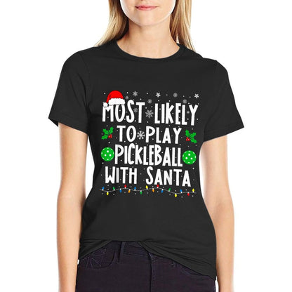 Most Likely To Play Pickleball With Santa Family Christmas  Soft T-Shirt