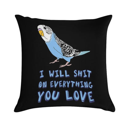 I Will Shit on Everything You Love - Blue Budgie Soft Home Decor Throw Pillow