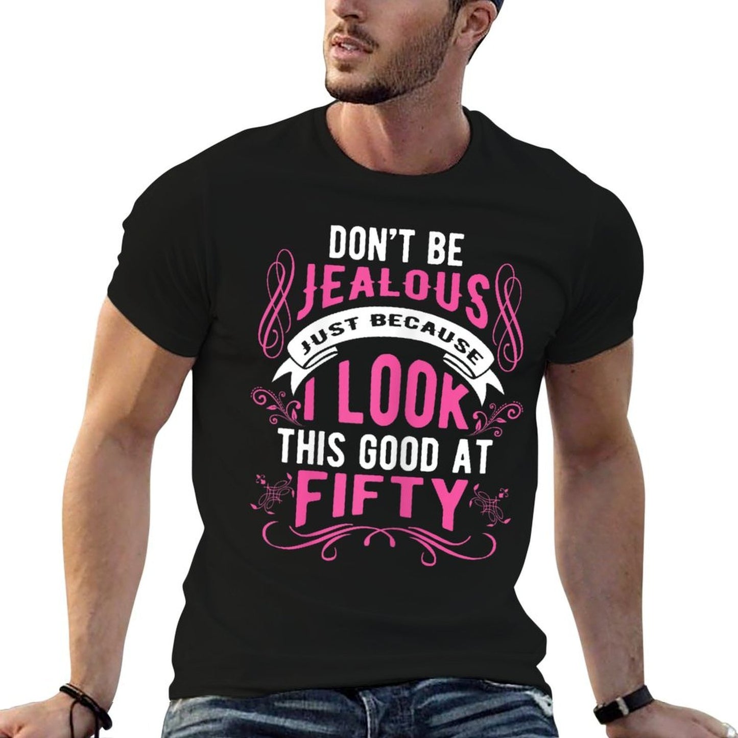 Don't Be Jealous I Look This Good Womens Happy 50th Birthday  Slim-fit Cut T-Shirt