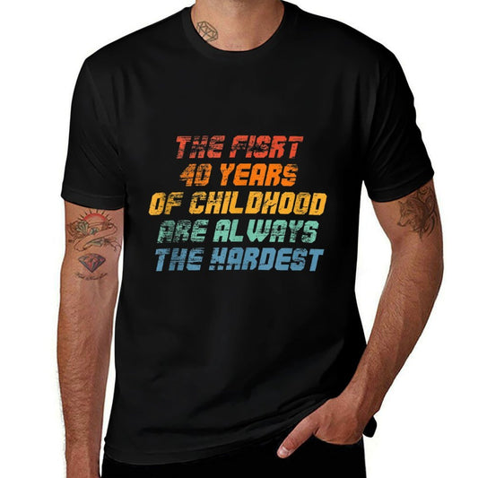 The First 40 Years Are The Hardest Funny 40th Birthday  Wrinkle-resistant T-Shirt
