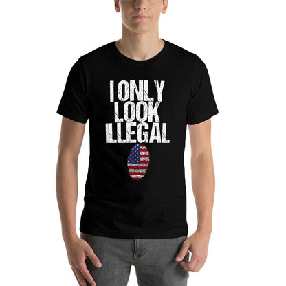 I Only Look Illegal  Tagless Design T-Shirt