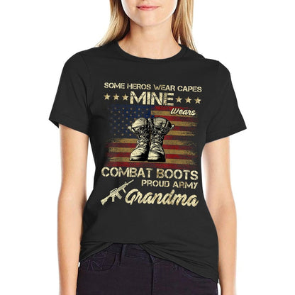 Some Heros Wear Capes Mine Wears Combat Boots Army Grandma  Quick-drying T-Shirt