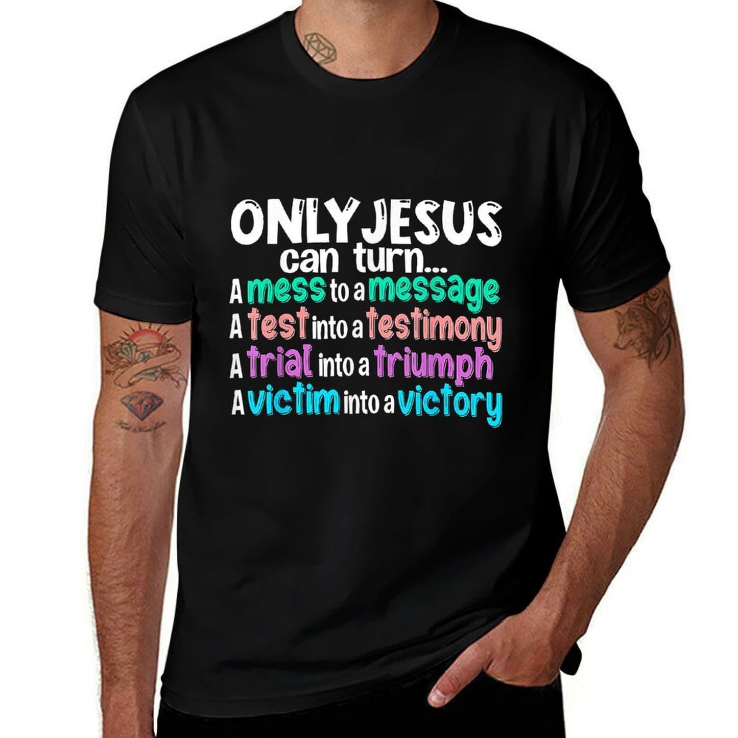 Only Jesus Can Turn A Mess To A Message  Quick-drying T-Shirt