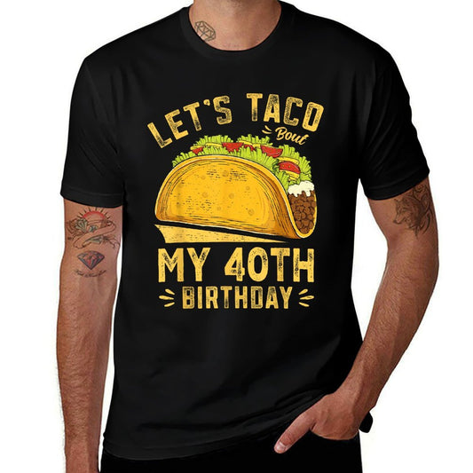 40 Year Old Let's Taco Bout My 40th Birthday Funny  Moisture-wicking T-Shirt