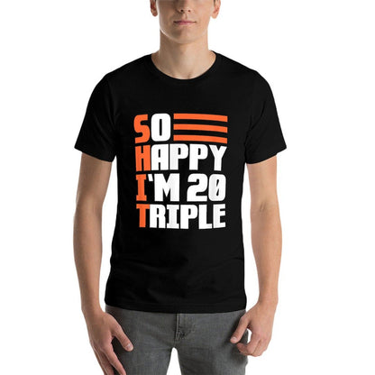 So Happy I'm 20 Triple, 60th Birthday  High-quality Stitching T-Shirt