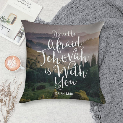 Do Not Be Afraid, Jehovah Is With You Soft Reinforced Edging Throw Pillow