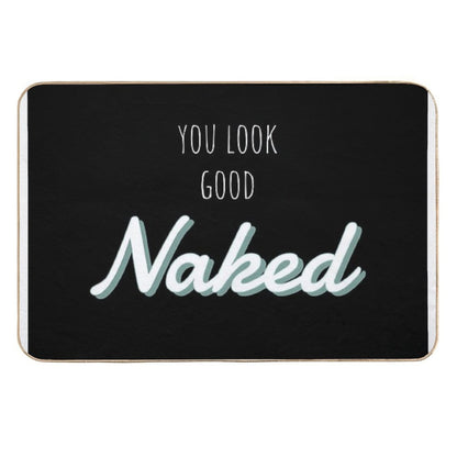 You Look Good Naked Bathroom Art  Eco-Friendly Bath Mat