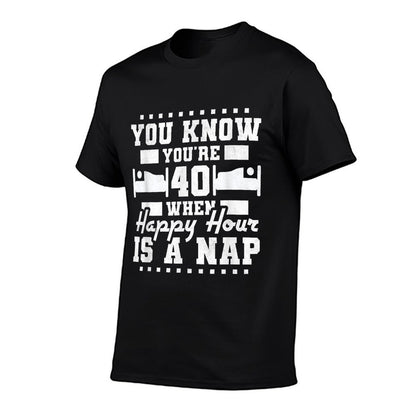 You're 40 Years Old When Happy Hour Is A Nap, 40th Birthday  Heathered Texture T-Shirt