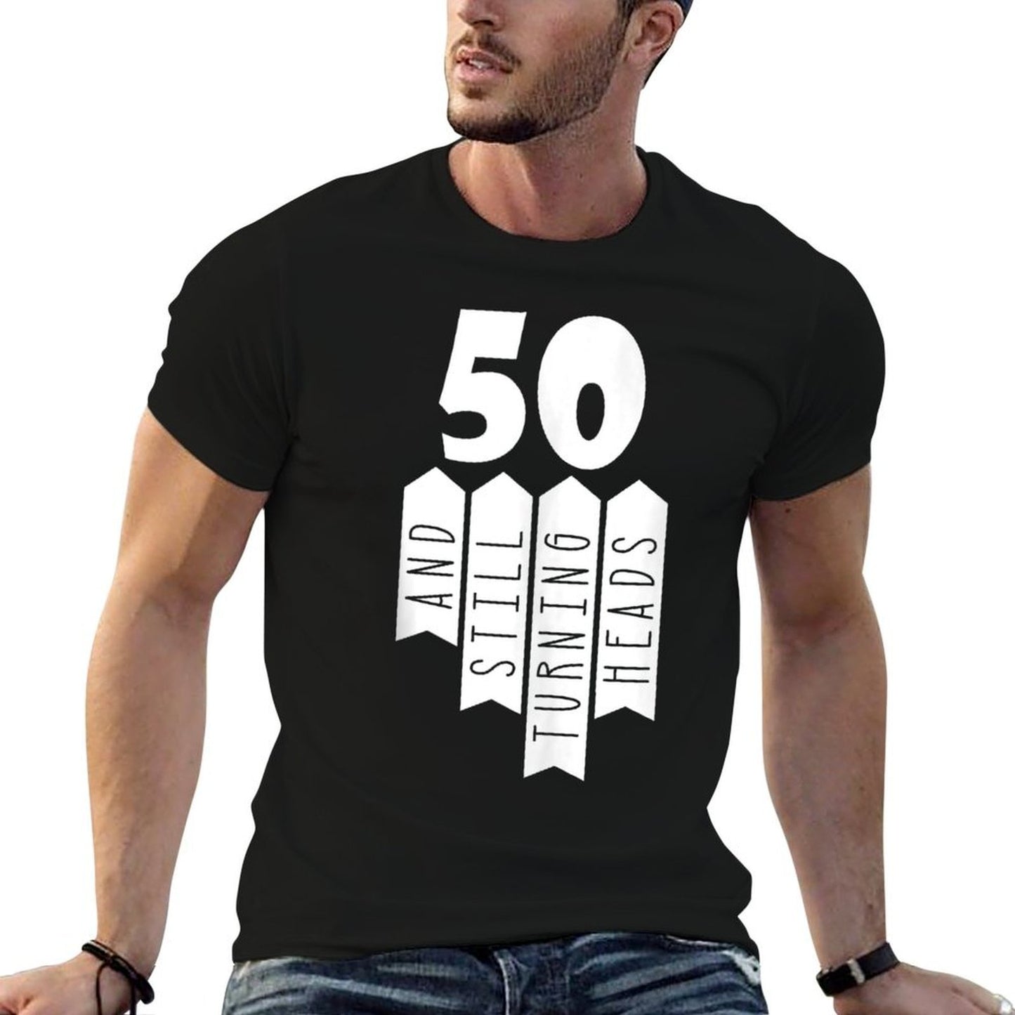 50 And Still Turning Heads 50th Birthday  Fade-proof Color T-Shirt