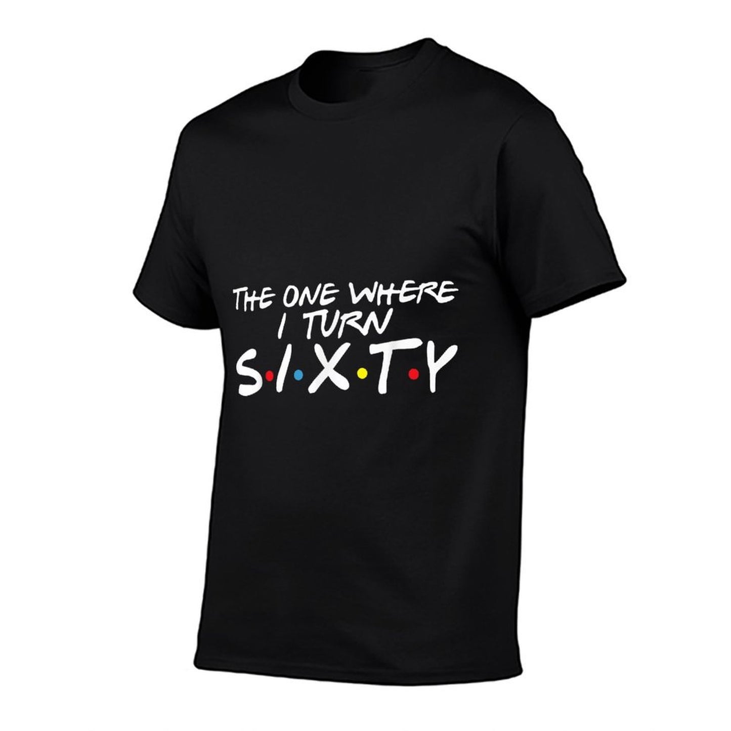 The One Where I Turn Sixty  Lightweight T-Shirt