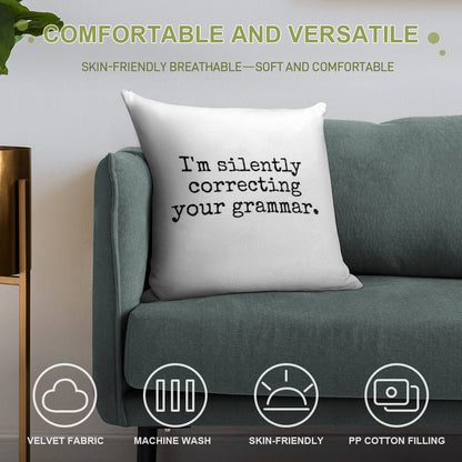 I’m Silently Correcting Your Grammar. Soft Fade-Resistant Throw Pillow