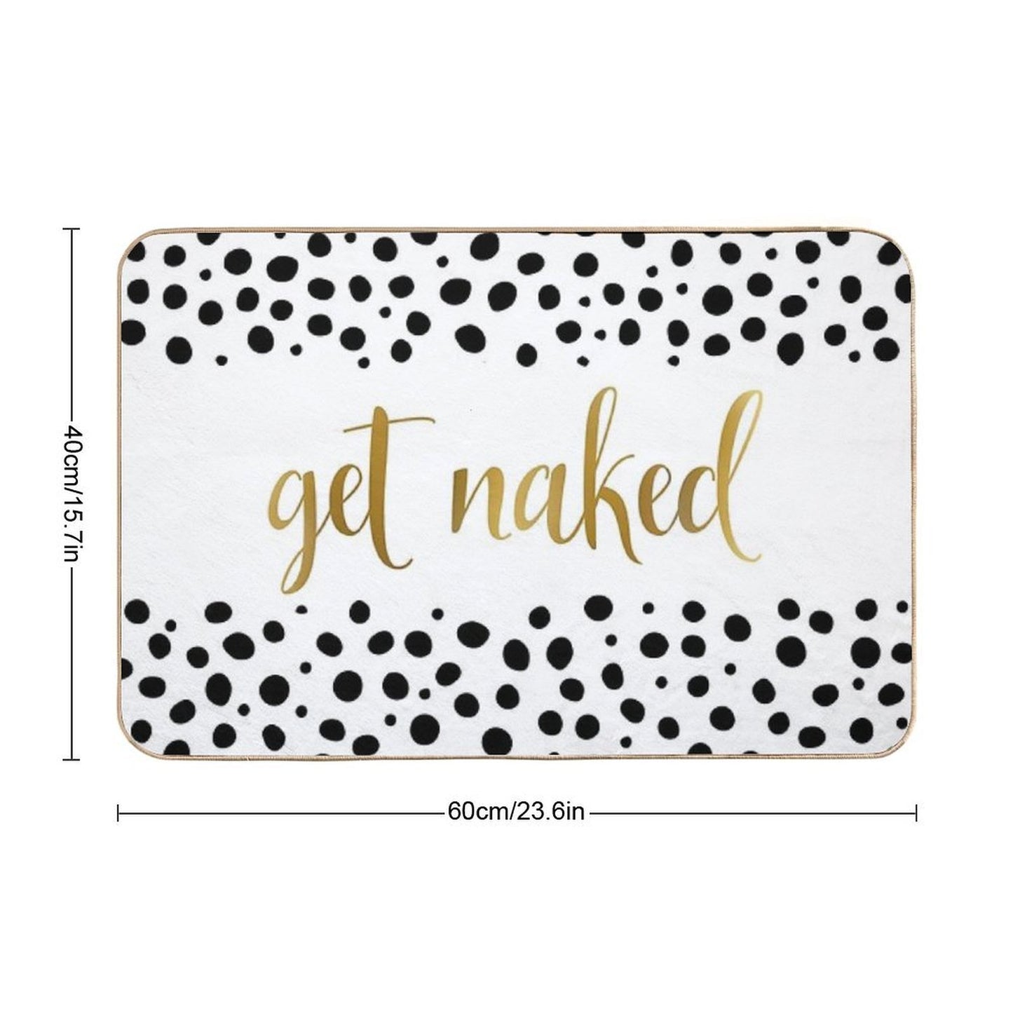 Get Naked, Quote,  Funny Bathroom Decor, Art Print, Black White Dots Durable Bath Mat