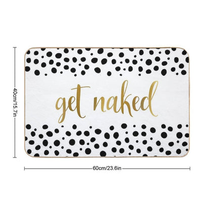 Get Naked, Quote,  Funny Bathroom Decor, Art Print, Black White Dots Durable Bath Mat