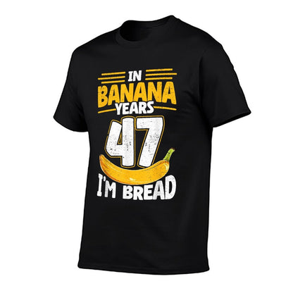 In Banana Years I'm Bread 47 Years Old Banana 47th Birthday  Vintage-inspired T-Shirt