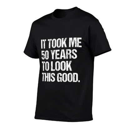 It Took Me 50 Years To Look This Good 50th Birthday Men  Graphic-printed T-Shirt