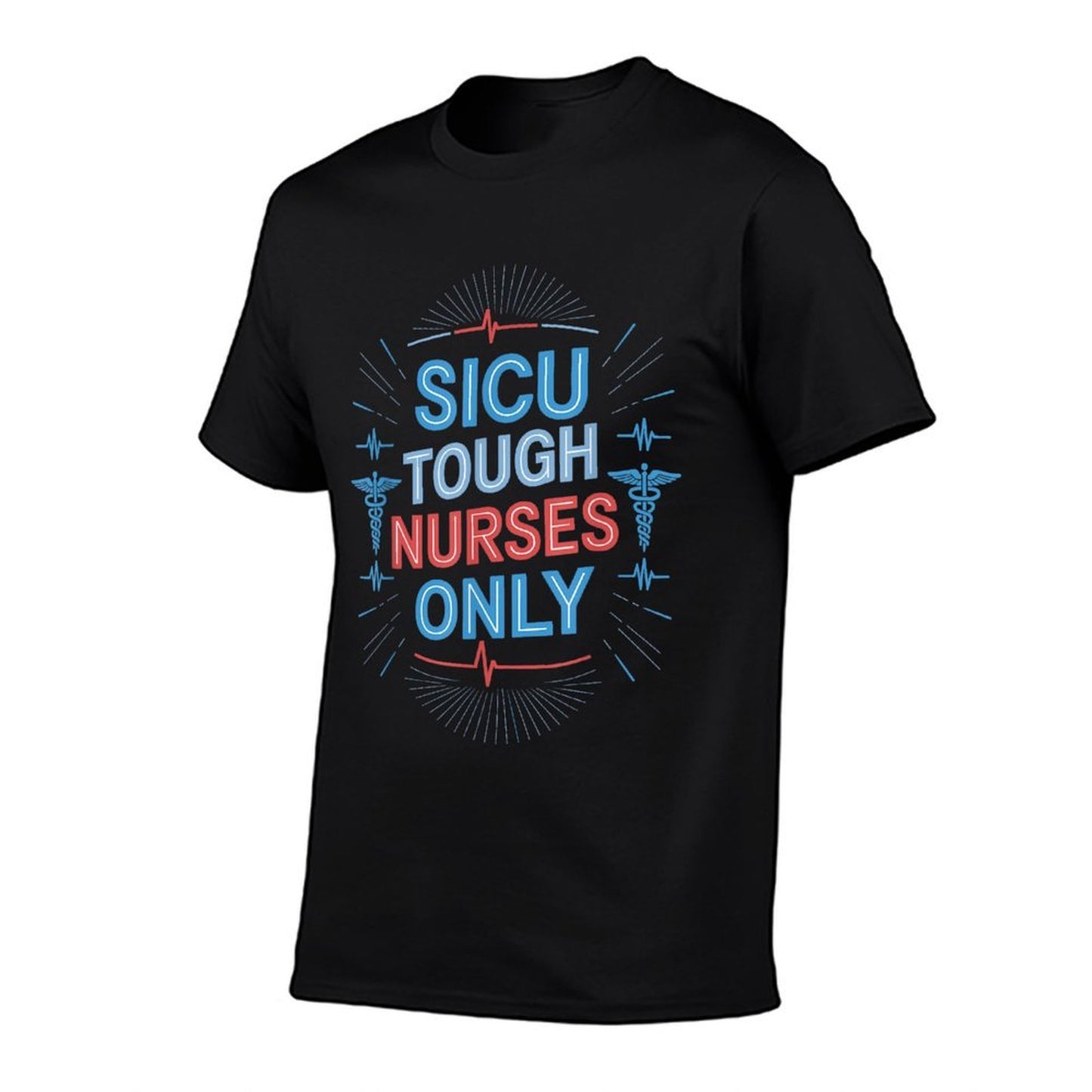 SICU Tough Nurses Only, Surgical Intensive Care Unit Nursing  Versatile T-Shirt