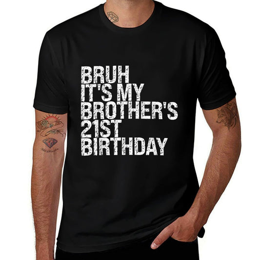 Bruh It's My Brother's 21st Birthday King Happy Crown Funny Comfortable T-Shirt