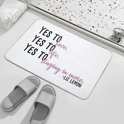 Yes to Love, Yes to Life, Yes to Staying in More  Easy Maintenance Bath Mat