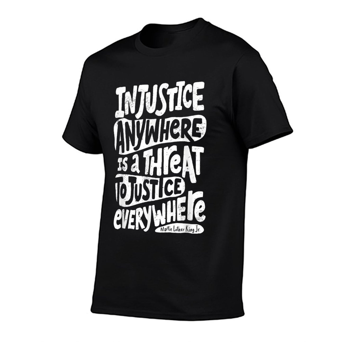 Injustice Anywhere Is A Threat to Justice Everywhere M L K  Classic T-Shirt