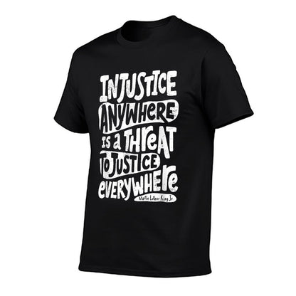 Injustice Anywhere Is A Threat to Justice Everywhere M L K  Classic T-Shirt