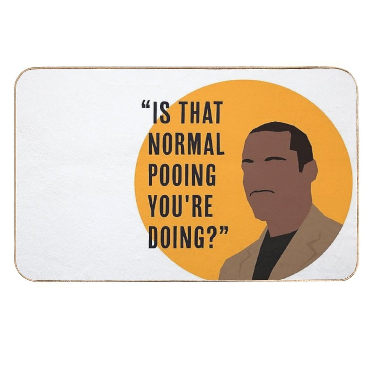 Alan Johnson  Is That Normal Pooing You're Doing Quote  Peep Show  Toxin-Free Bath Mat