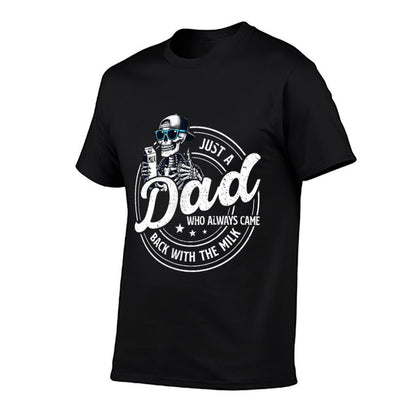 Funny Just A Dad Who Always Came Back With The Milk  Classic T-Shirt