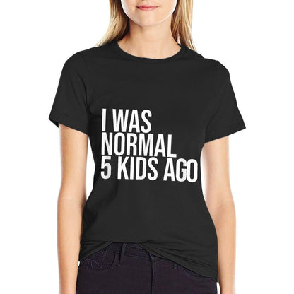 I Was Normal 5 Kids Ago - Mom of Five Dad of 5 Children Fun  Moisture-wicking T-Shirt