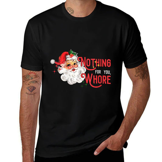 Womens Nothing For You Whore Funny Santa Claus Christmas Vintage  Odor-resistant T-Shirt