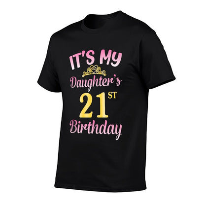It's My Daughter's 21st Birthday Happy To Me You Dad Mom Her  Breathable T-Shirt
