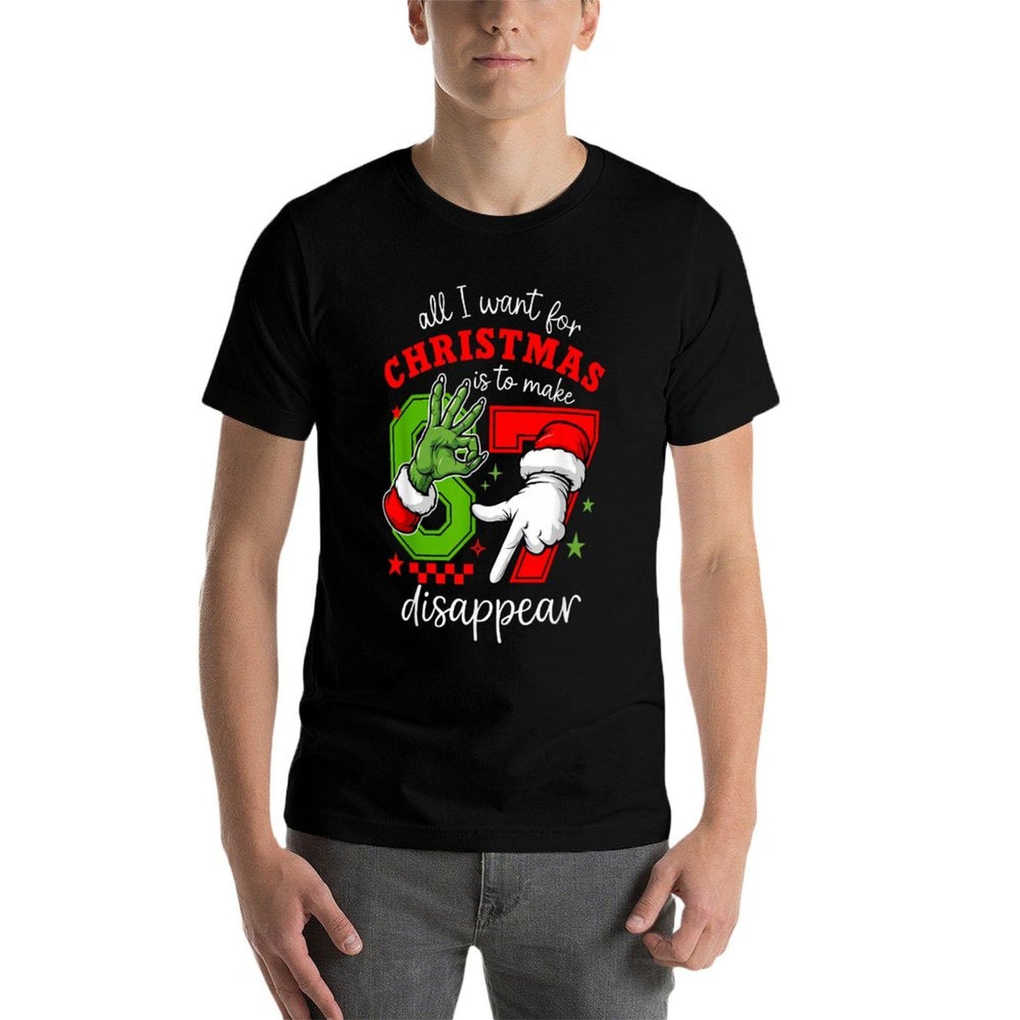 All I Want for Christmas Is to Make 67 Disappear Christmas  Summer-ready Fabric T-Shirt
