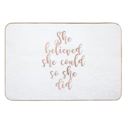 Rose Gold She Believed She Could So She Did  Stain-Proof Bath Mat