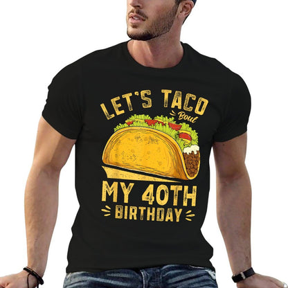 40 Year Old Let's Taco Bout My 40th Birthday Funny  Moisture-wicking T-Shirt