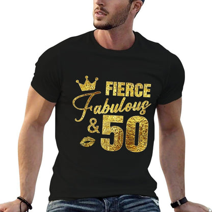 Fierce Fabulous And 50 Years Old 50th Birthday Gifts For Her  Durable T-Shirt