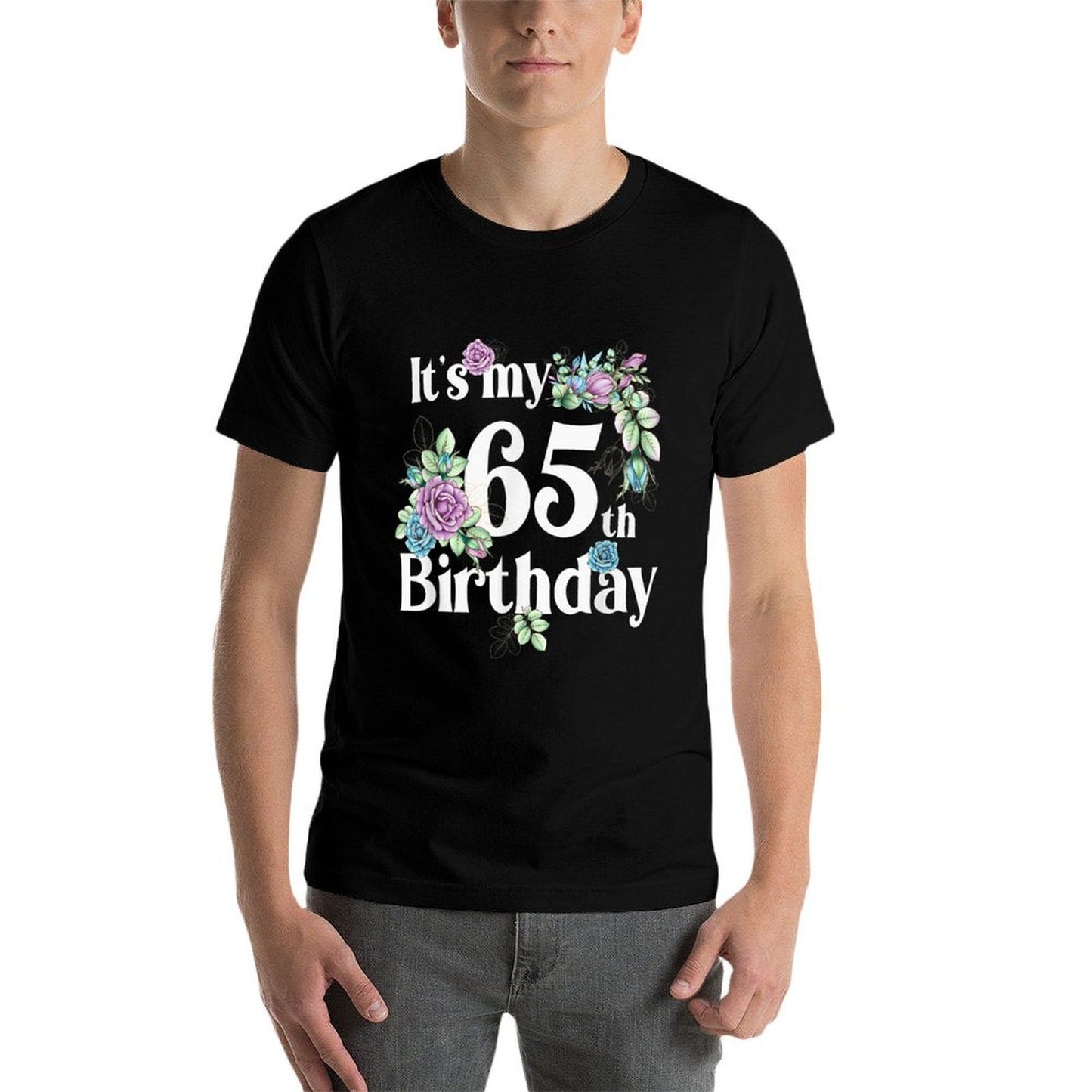 Its My 65th Birthday Rose Flower Birthday Gifts  Cotton T-Shirt