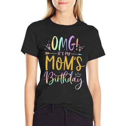 OMG It's My Mom's Birthday Happy BDay Mother Tie Dye  Graphic-printed T-Shirt