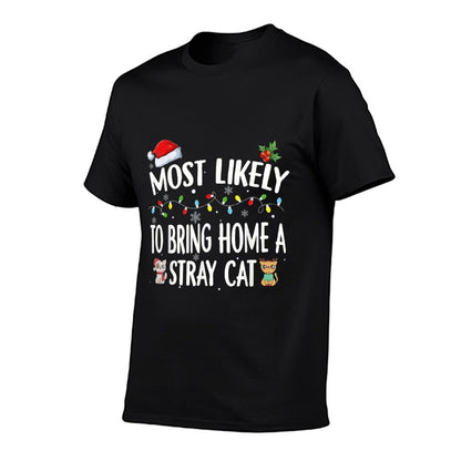 Most Likely To Bring Home A Stray Cat Matching Christmas  Versatile T-Shirt