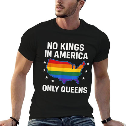 No Kings in America Only Queens Funny Queer Ally Gay Pride  Stretchy T-Shirt