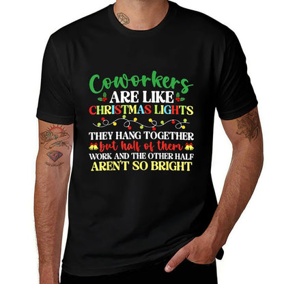 Co-Workers Are Like Christmas Lights They Hang Together  High-quality Stitching T-Shirt