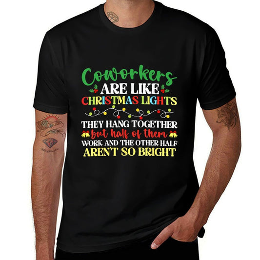 Co-Workers Are Like Christmas Lights They Hang Together  High-quality Stitching T-Shirt