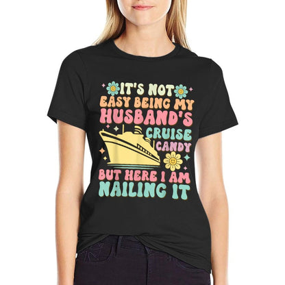 It's Not Easy Being My Husband's Cruise Candy Fun Wife  Cotton T-Shirt