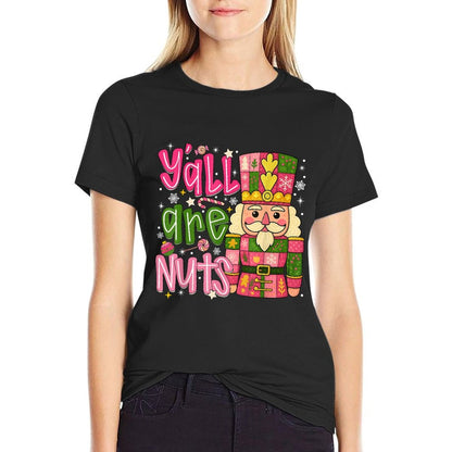 Yall Are Nuts Nutcracker Pink Christmas Funny Xmas Pajamas  Durable T-Shirt