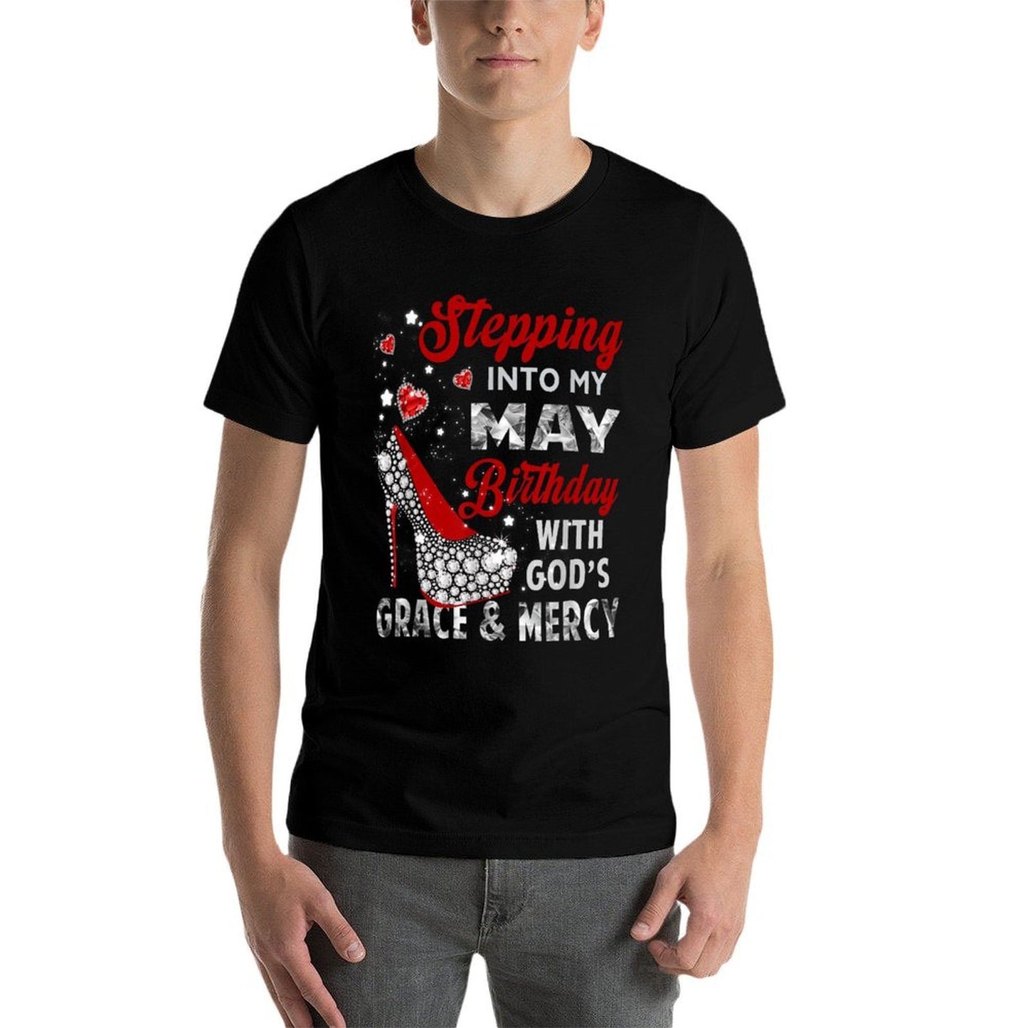 Stepping Into My May Birthday With Gods Grace And Mercy  Affordable Price T-Shirt