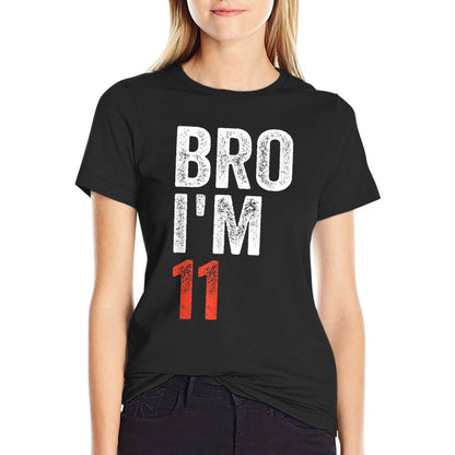 Bro I'm 11, 11yo Boys 11th Birthday And Girls 11th Birthday  Fade-proof Color T-Shirt
